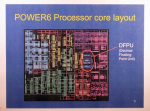 IBM POWER6 core with Decimal Floating Point Unit IBM POWER6 core with Decimal Floating Point Unit